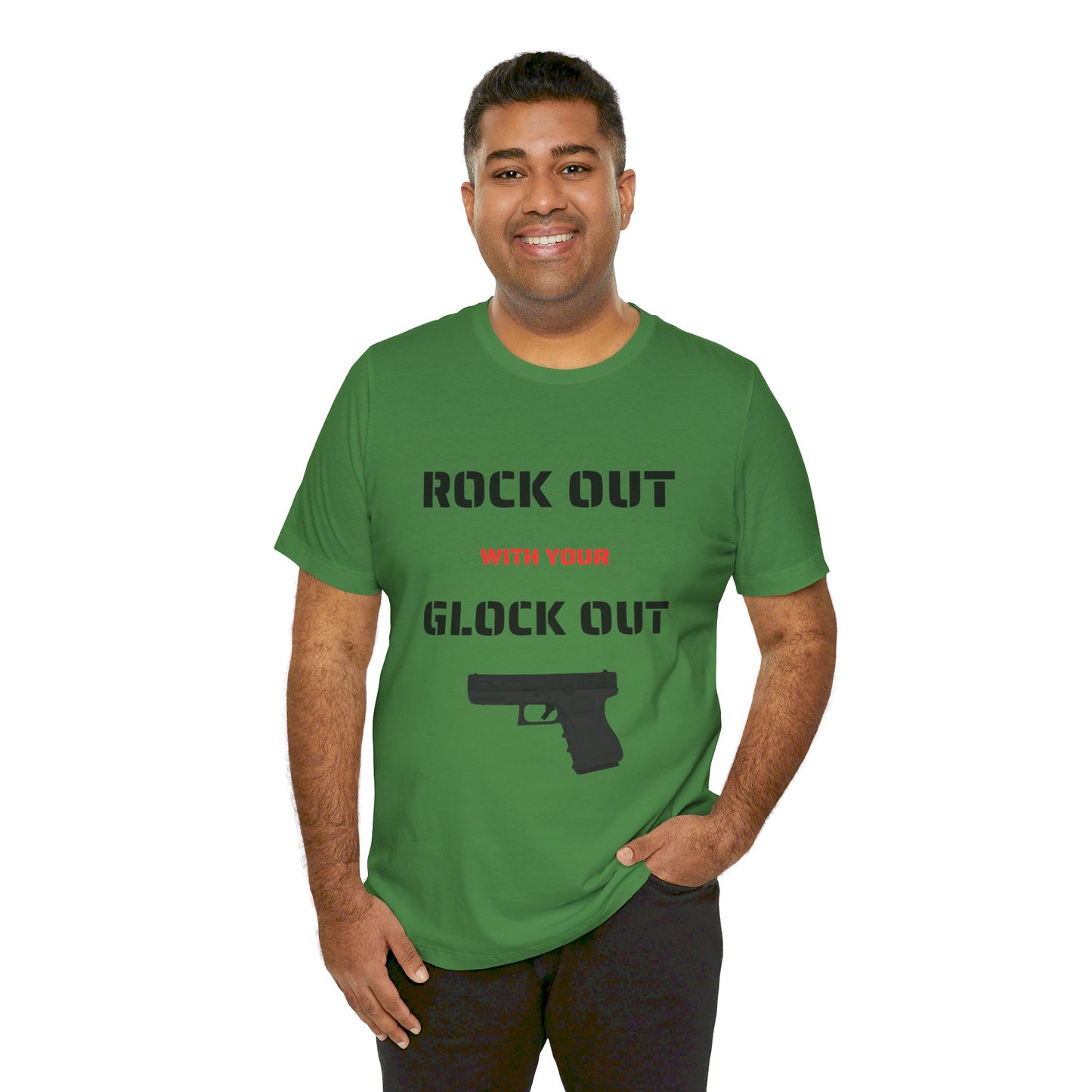 Right Out With Your Glock Out - Unisex Jersey Short Sleeve Tee