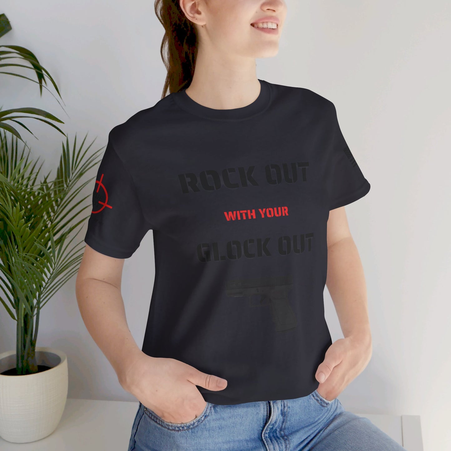 Rock Out with your Glock Out - Unisex Jersey Short Sleeve Tee