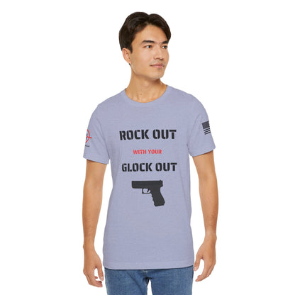 Rock Out with your Glock Out - Unisex Jersey Short Sleeve Tee