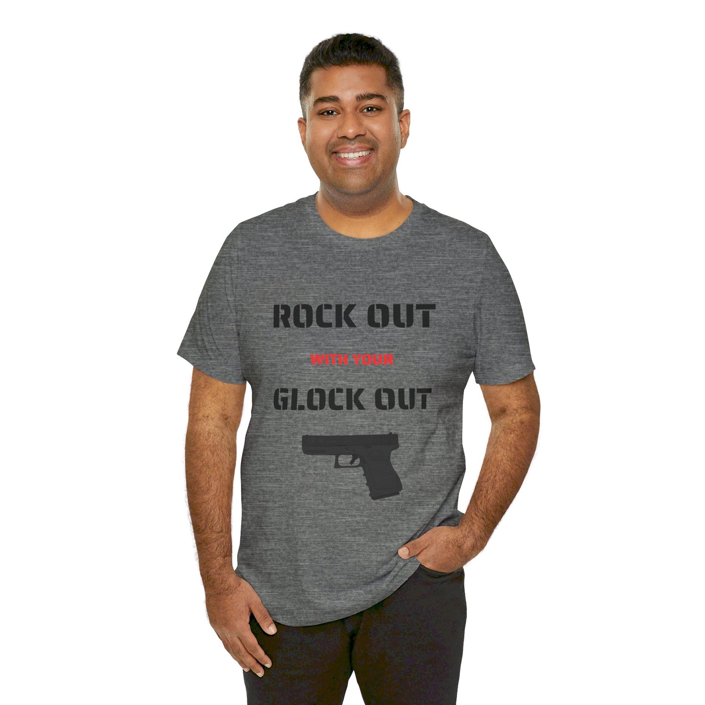 Right Out With Your Glock Out - Unisex Jersey Short Sleeve Tee