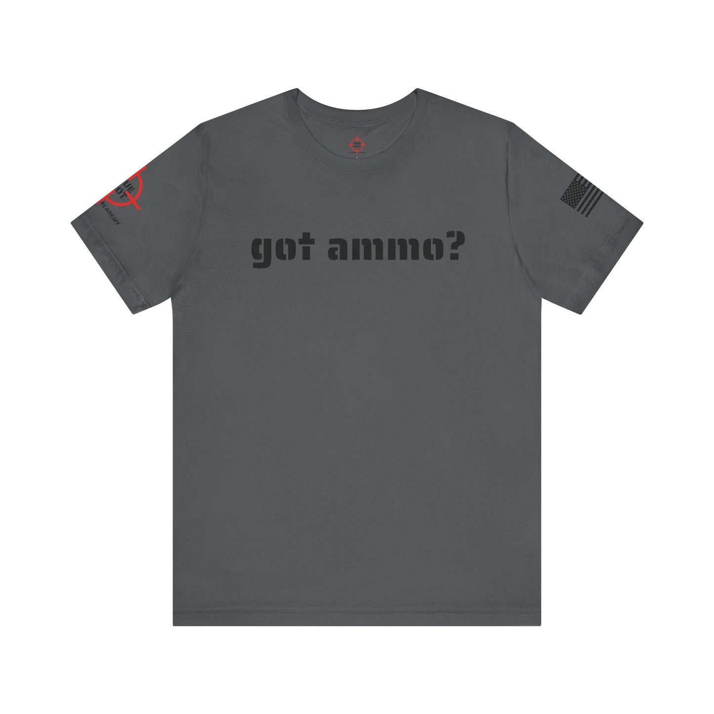 Got Ammo? - Unisex Jersey Short Sleeve Tee