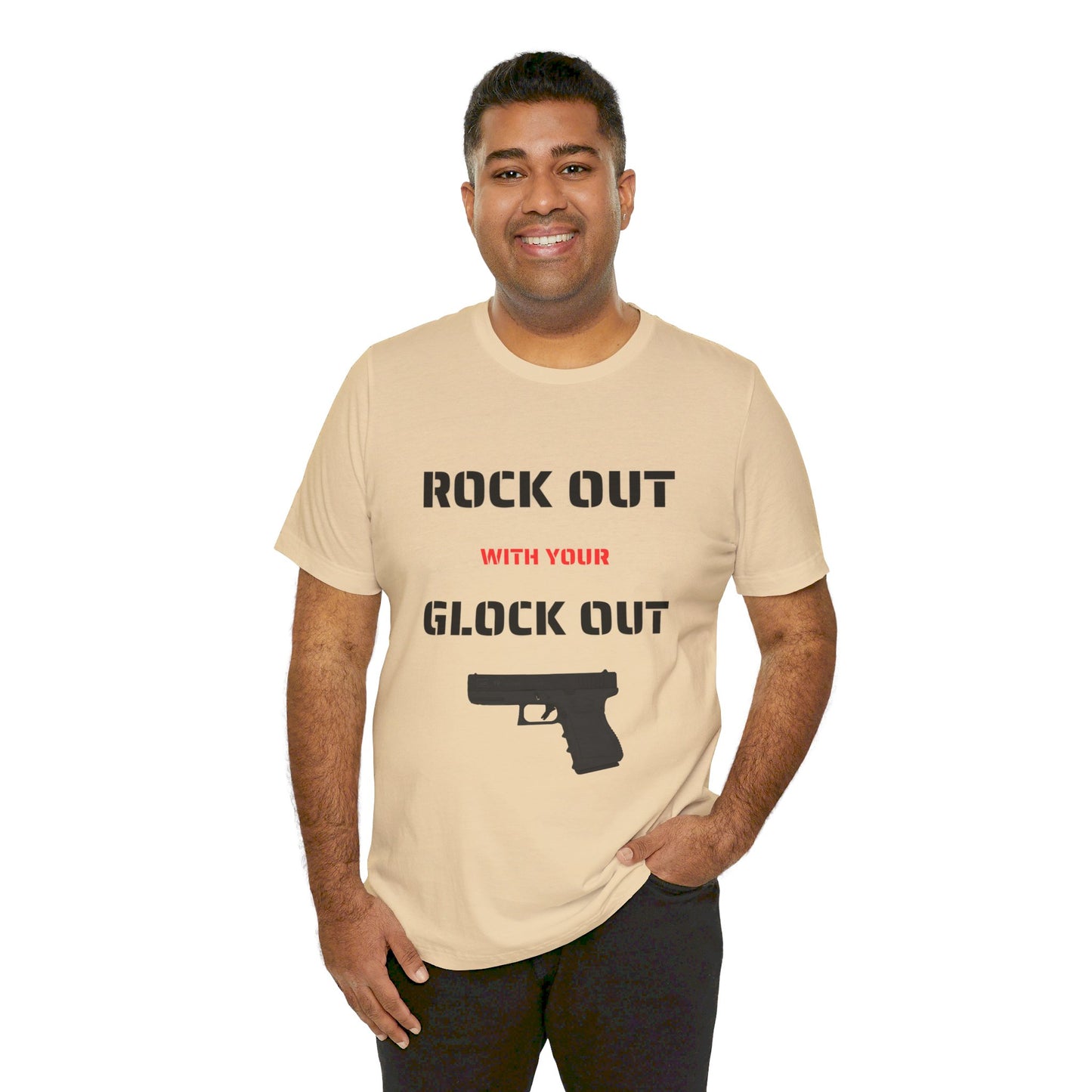 Right Out With Your Glock Out - Unisex Jersey Short Sleeve Tee