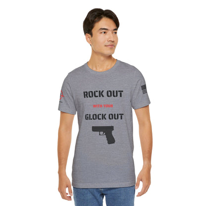 Rock Out with your Glock Out - Unisex Jersey Short Sleeve Tee