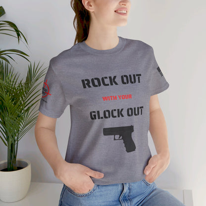 Rock Out with your Glock Out - Unisex Jersey Short Sleeve Tee