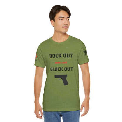 Rock Out with your Glock Out - Unisex Jersey Short Sleeve Tee