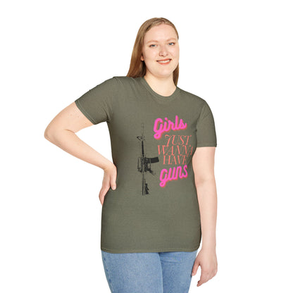 Girls Just Wanna Have GUNS - Unisex Softstyle T-Shirt