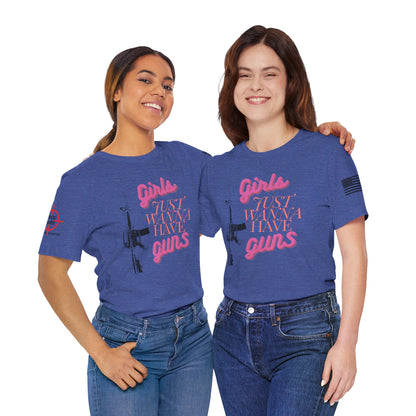 Girls Just Wanna Have Guns - Unisex Jersey Short Sleeve Tee