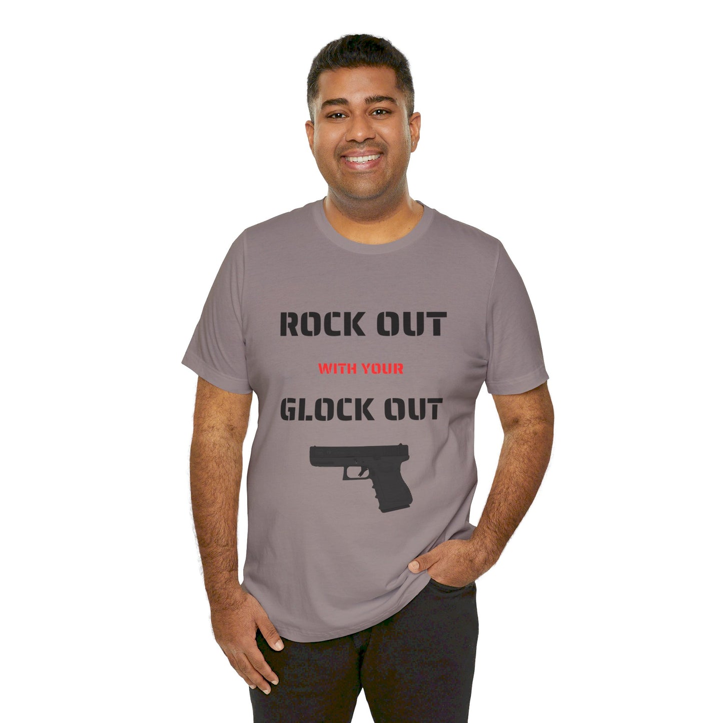 Right Out With Your Glock Out - Unisex Jersey Short Sleeve Tee