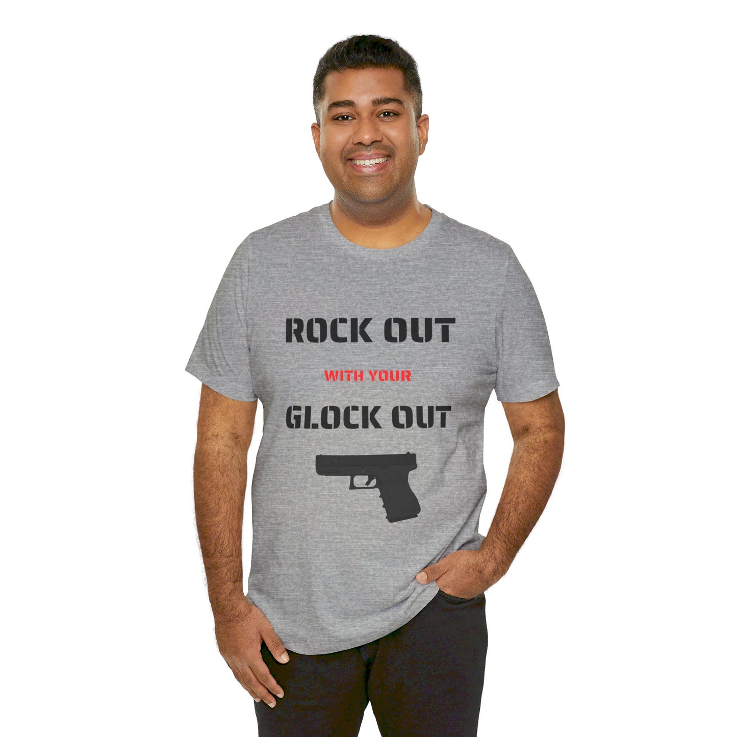 Right Out With Your Glock Out - Unisex Jersey Short Sleeve Tee