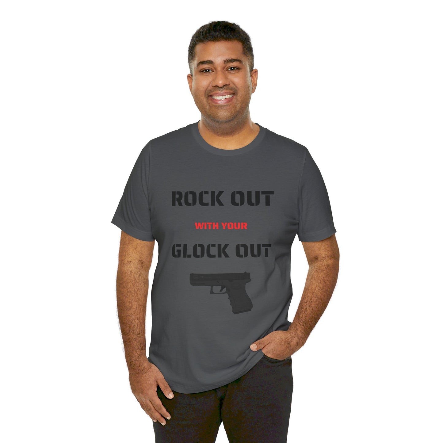 Right Out With Your Glock Out - Unisex Jersey Short Sleeve Tee