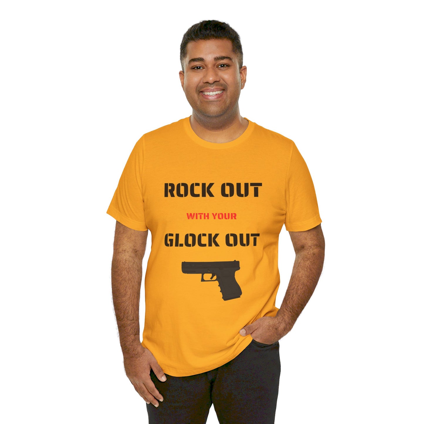 Right Out With Your Glock Out - Unisex Jersey Short Sleeve Tee