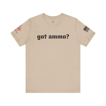 Got Ammo? - Unisex Jersey Short Sleeve Tee