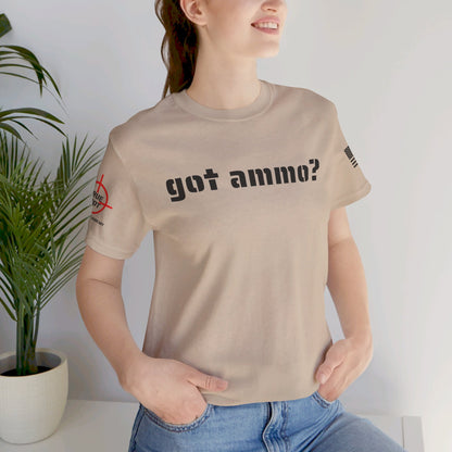 Got Ammo? - Unisex Jersey Short Sleeve Tee